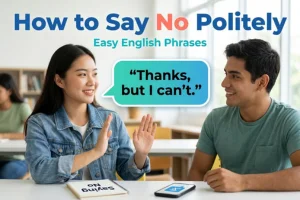 How to Say No Politely: Easy English Phrases & Examples